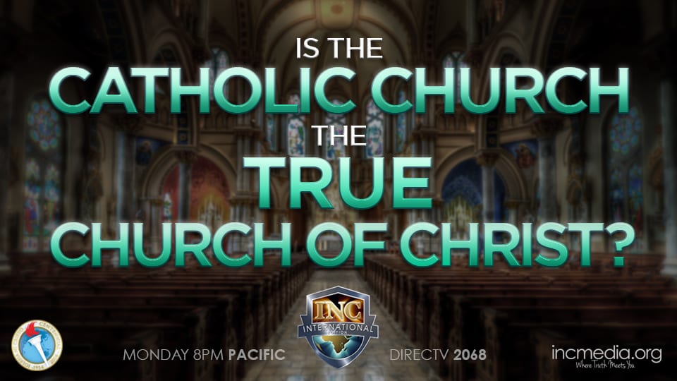 Is The Catholic Church The True Church Of Christ? - Incmedia.org